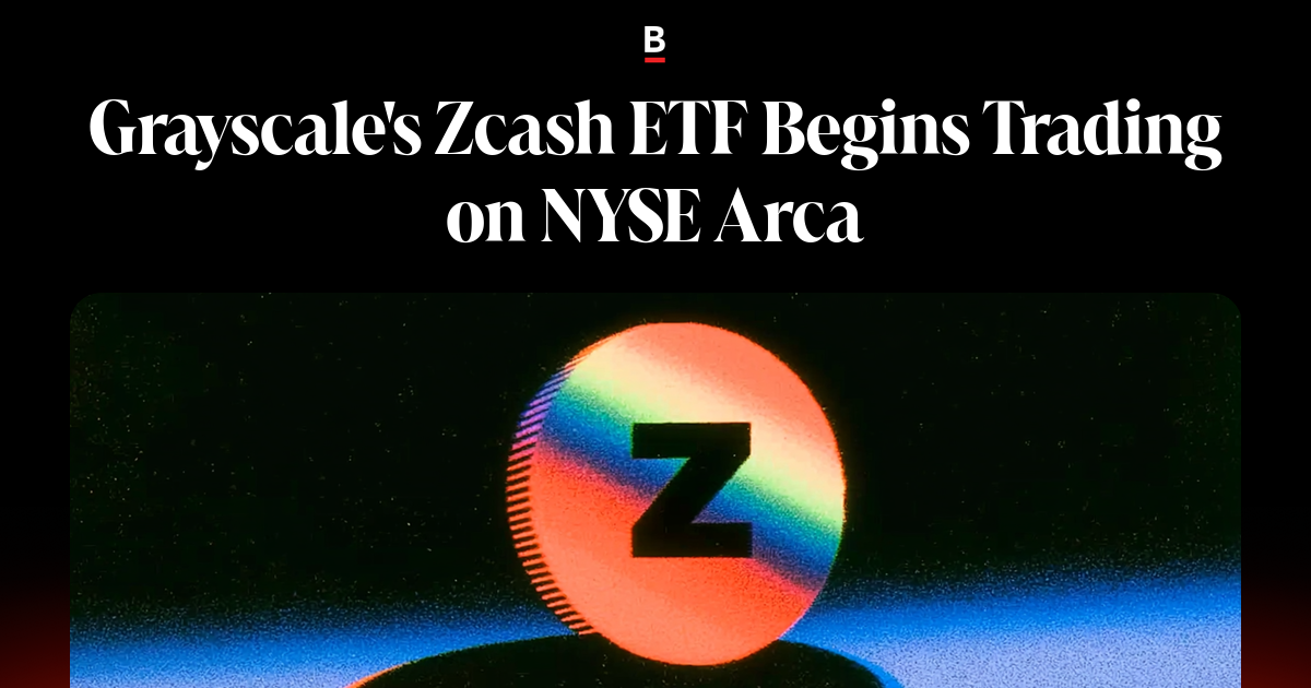 Grayscale’s Zcash ETF begins trading on NYSE Arca