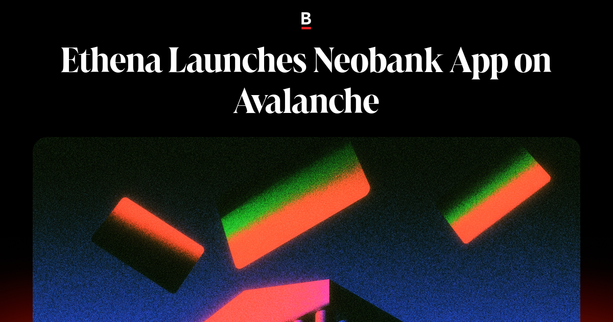 Ethena launches the Neobank application on Avalanche